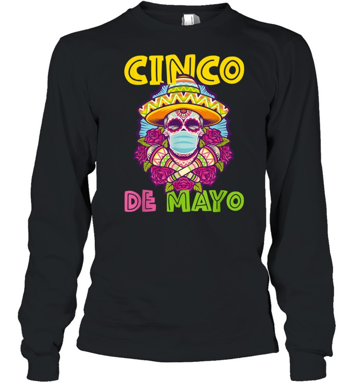 Cinco de Mayo  2021 Sugar Skull Mexican Fiesta Hispanic shirt Long Sleeved T-shirt