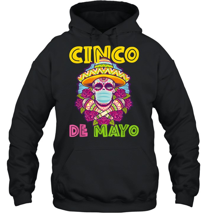 Cinco de Mayo  2021 Sugar Skull Mexican Fiesta Hispanic shirt Unisex Hoodie
