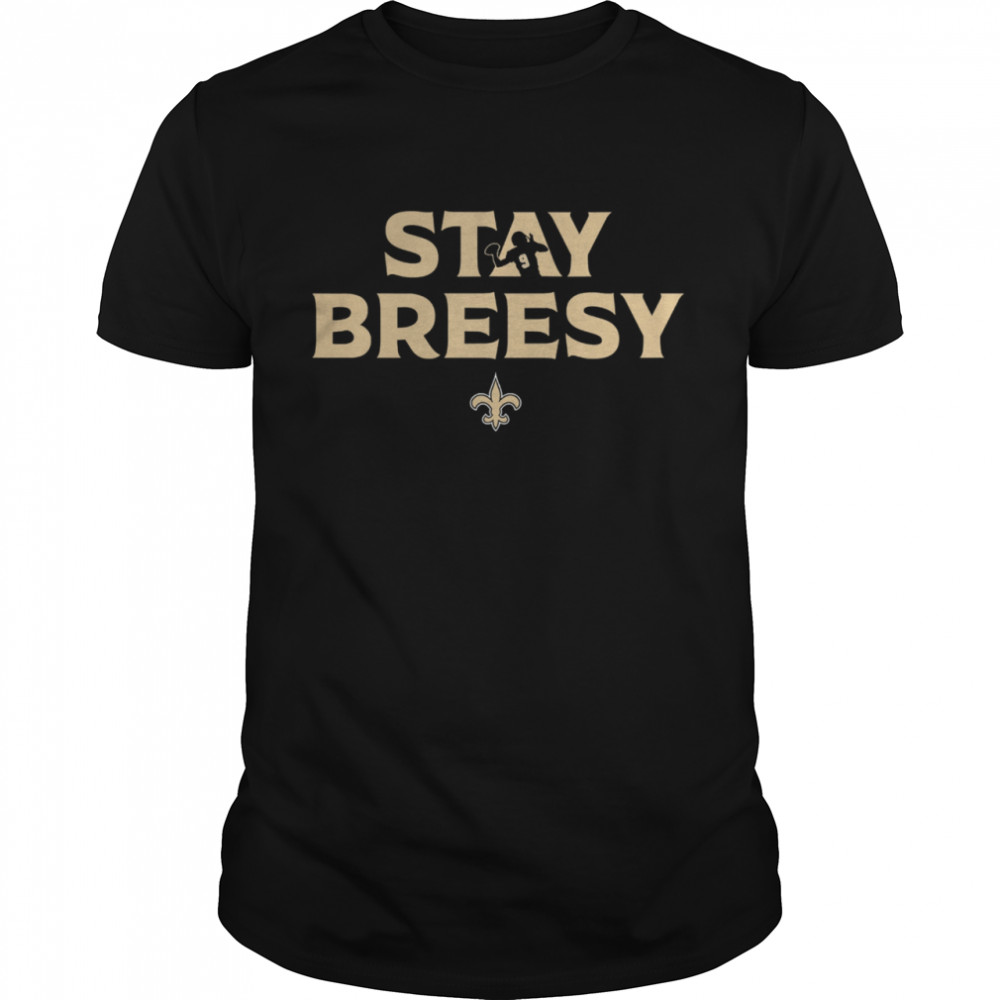 Drew brees new orleans saints stay breesy shirt