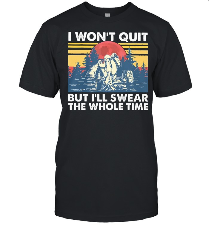 Hiking I wont quit but Ill swear the whole time vintage shirt