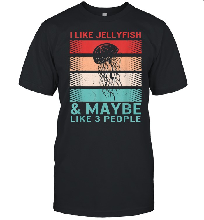 I Like Jellyfishes and Maybe 3 People Sunset Shirt