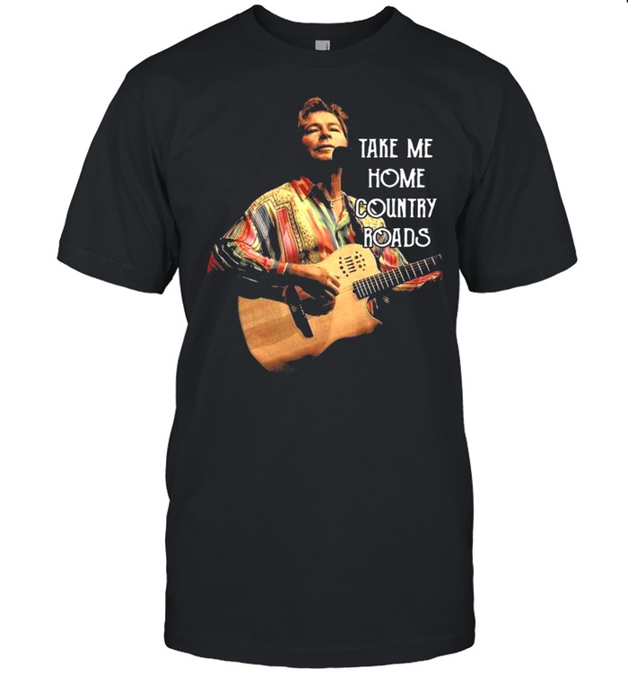 John Denver Take Me Home Country Roads shirt