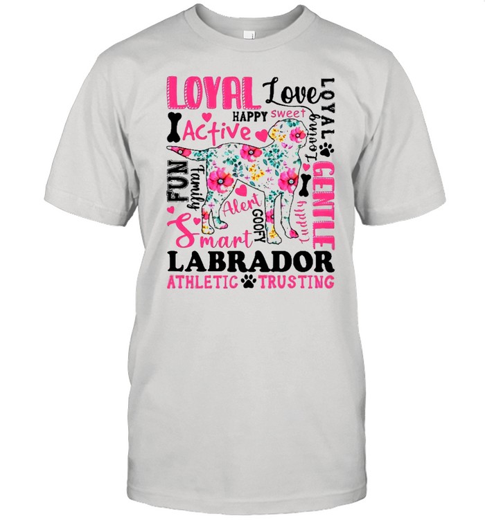 Loyal Love Happy I Active Labrador Athletic Trusting Shirt