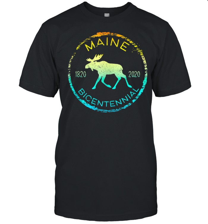 Maine Bicentennial 200th Anniversary 18202020 Moose shirt