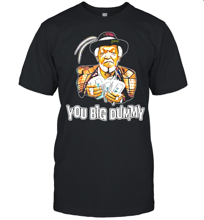 Money You Big Sanford And Dummy Son Shirt