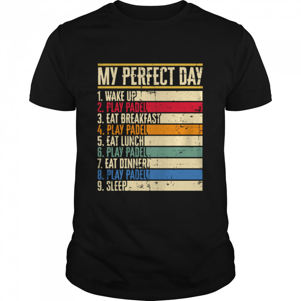 My Perfect Day PAdel Tennis Racket Sport Tournament Game Top shirt