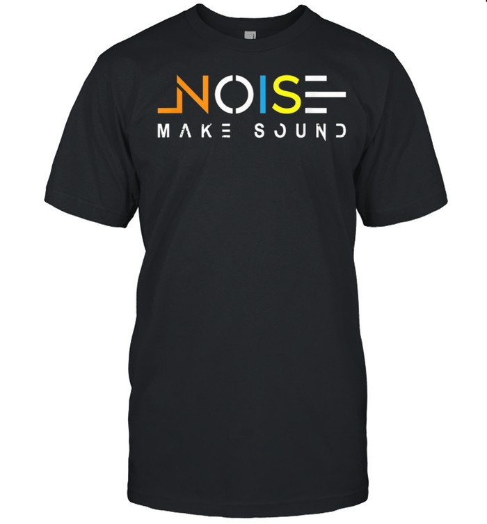 Noise Make Sound DJ Music Shirt