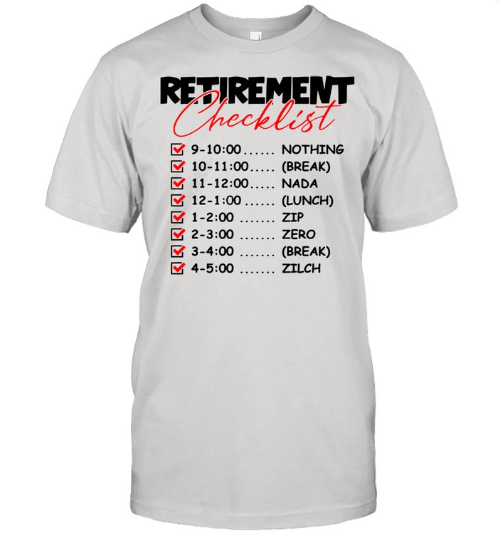 Retirement CheckList Great Retired shirt