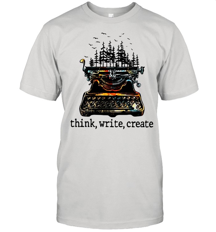 Think Write Create Shirt