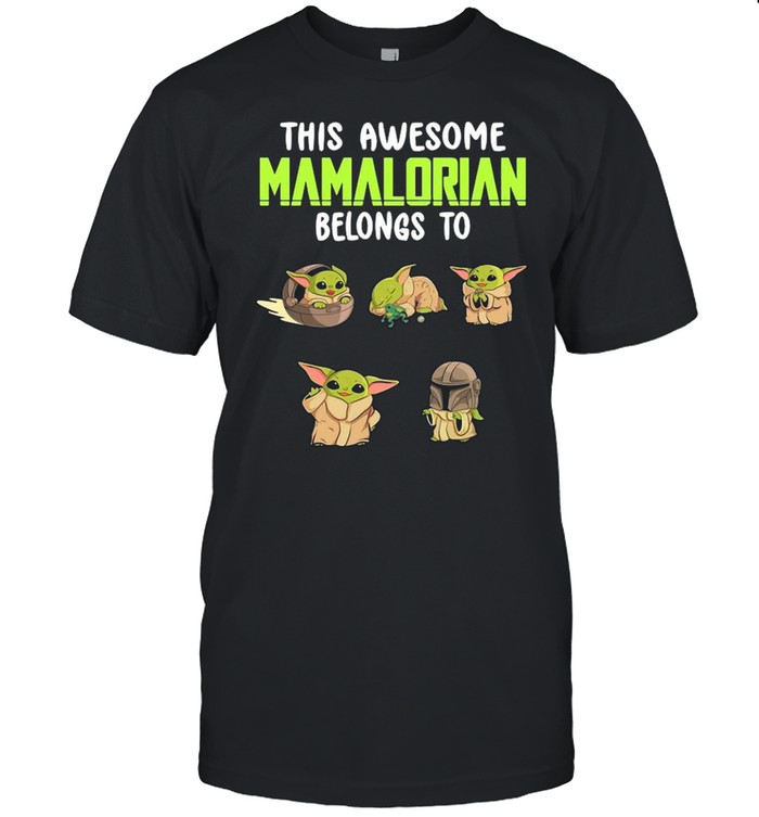 This Awesome Mamalorian Belong To Star Wars Baby Yoda shirt