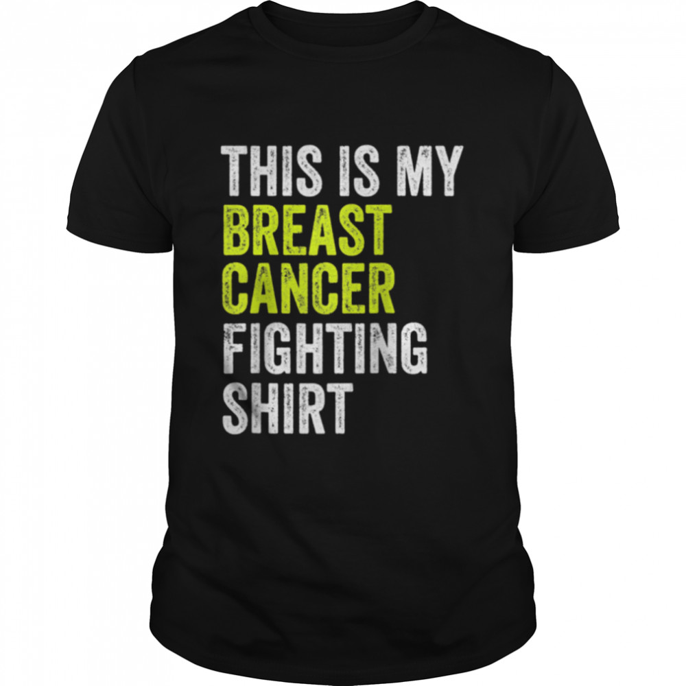 This Is My Breast Cancer Fighting Shirt