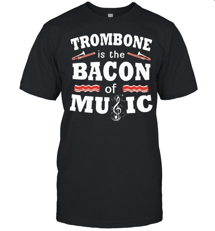 Trombone is the bacon of music shirt Classic Men's T-shirt