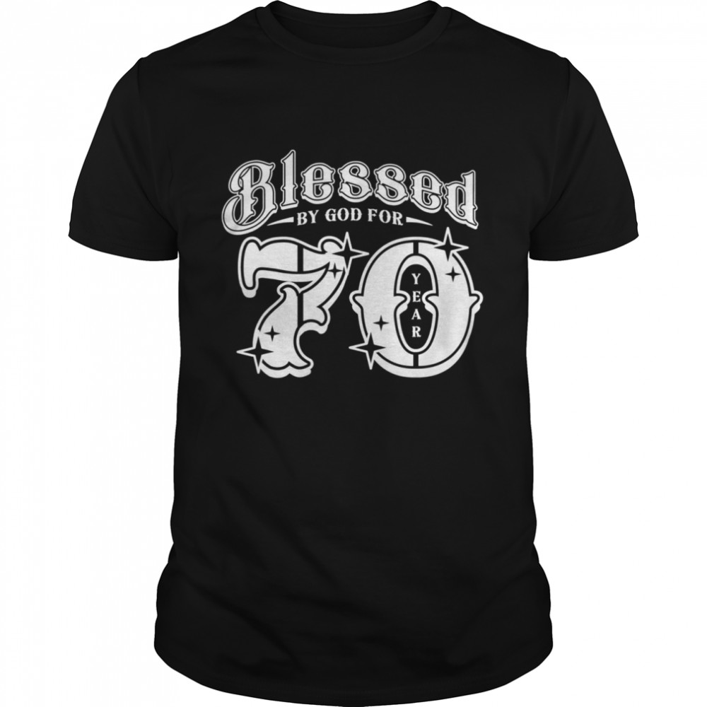 70,Birthday Blessed by God for 70 Year Birthday,shirt