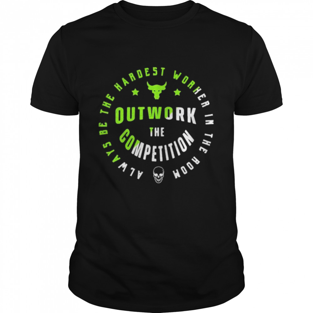 Always Be The Hardest Worker In The Room Outwork The Competition Buffalo Vs Skull Shirt
