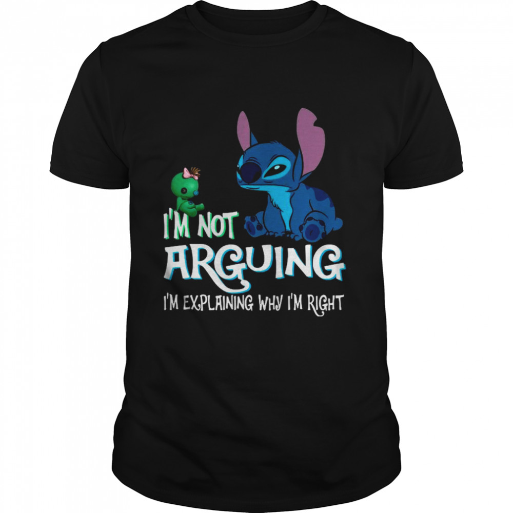 Baby Stitch I’m Not Arguing I’m Explaining Why I’m Right shirt