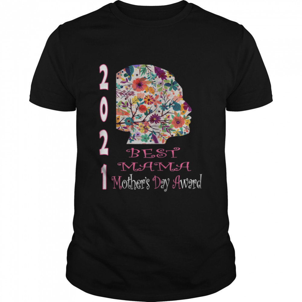 Best Mama Mothers Day 2021 Award Flowers Design Shirt