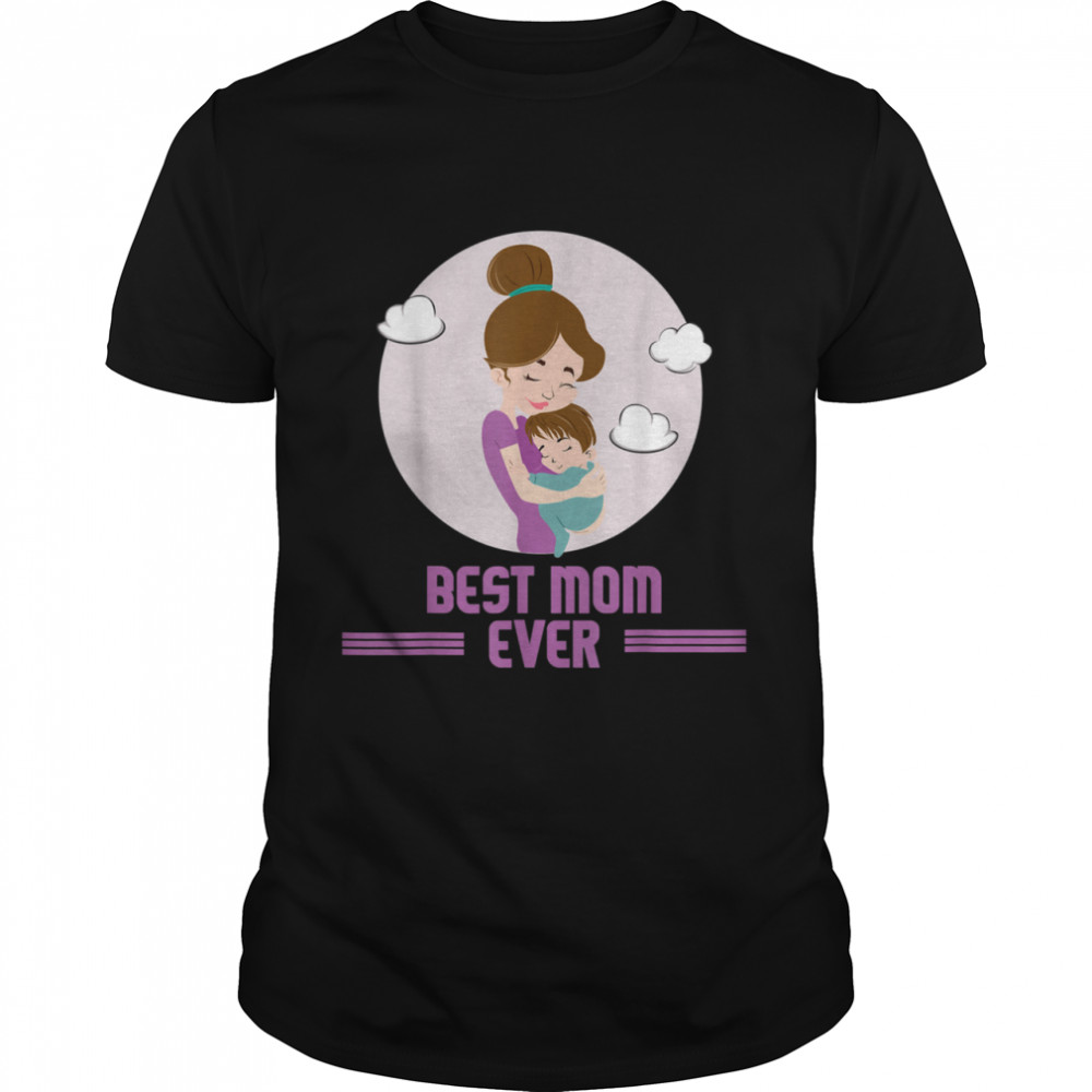 Best Mom Ever Mother's day for loving mothers shirt