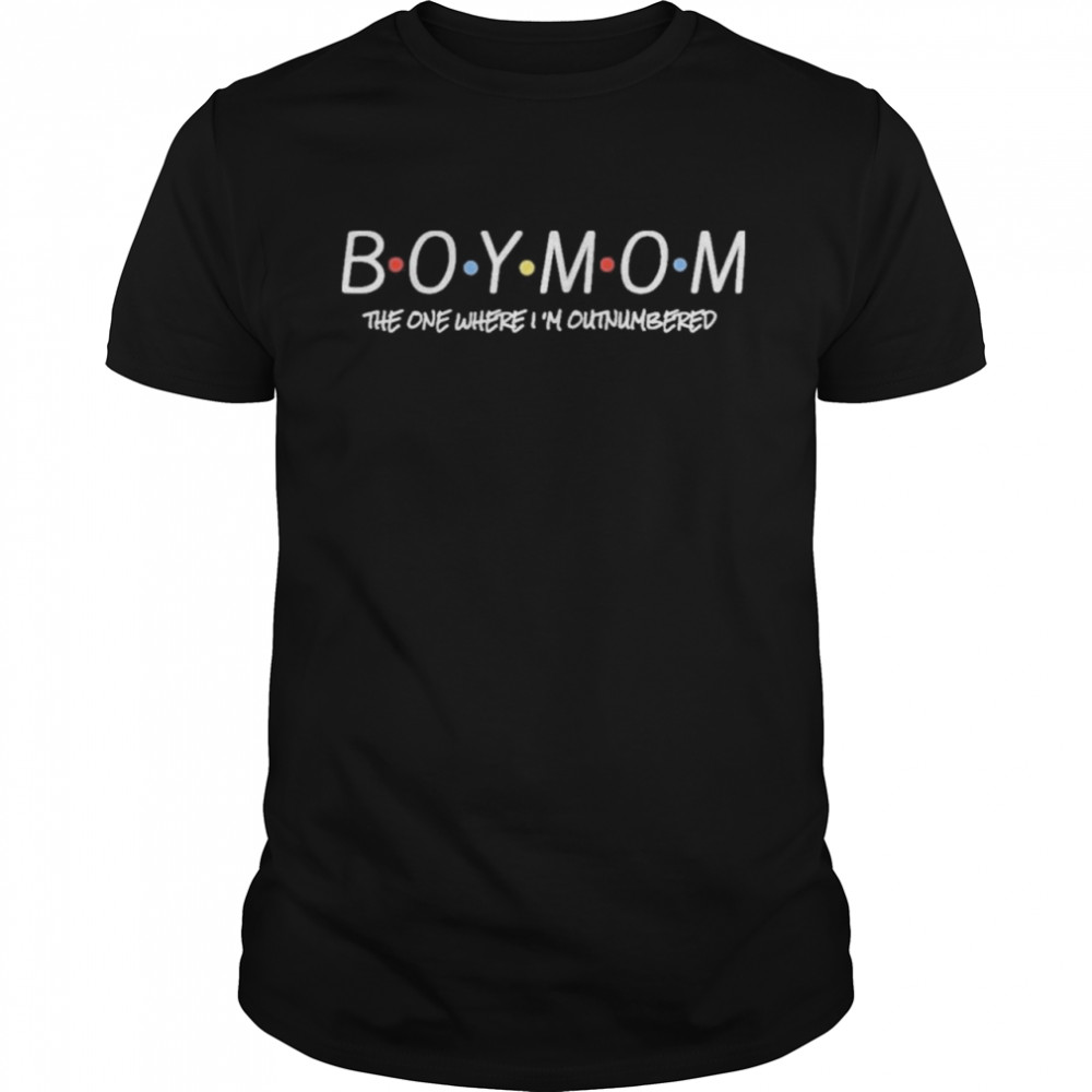 Boy Mom The One Where I’m Outnumbered Shirt