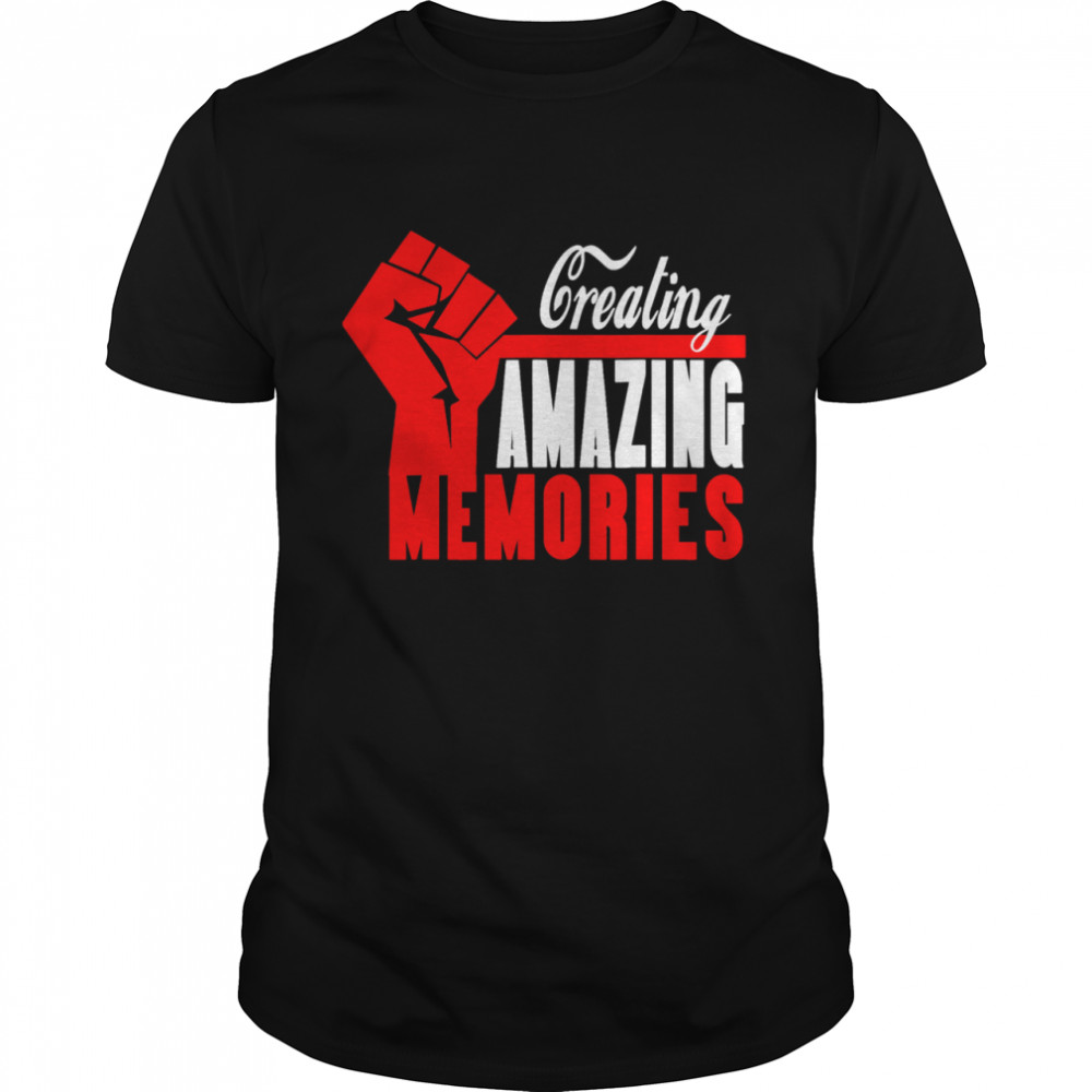 Creating Amazing Memories Memorials shirt