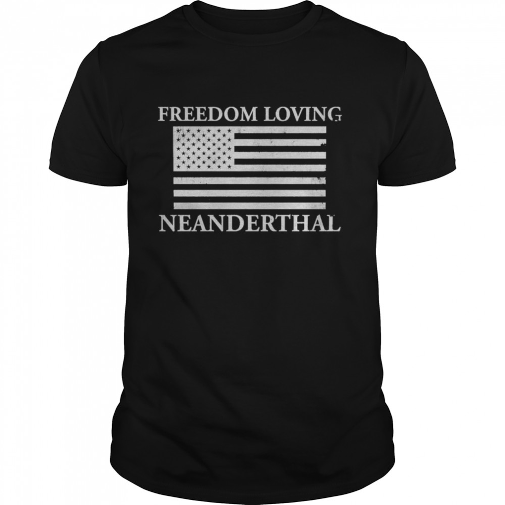 Freedom Loving Neanderthal Flag Shirt
