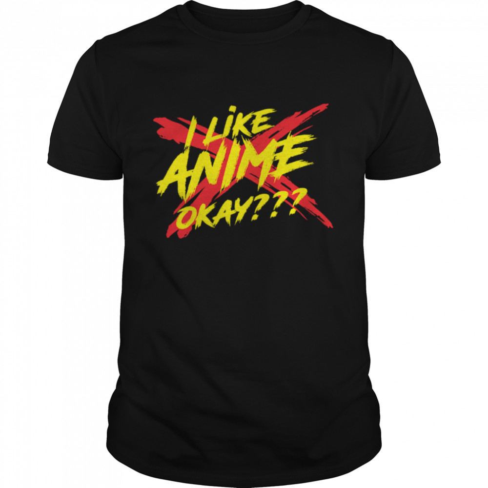 I Love Anime Okay Shirt