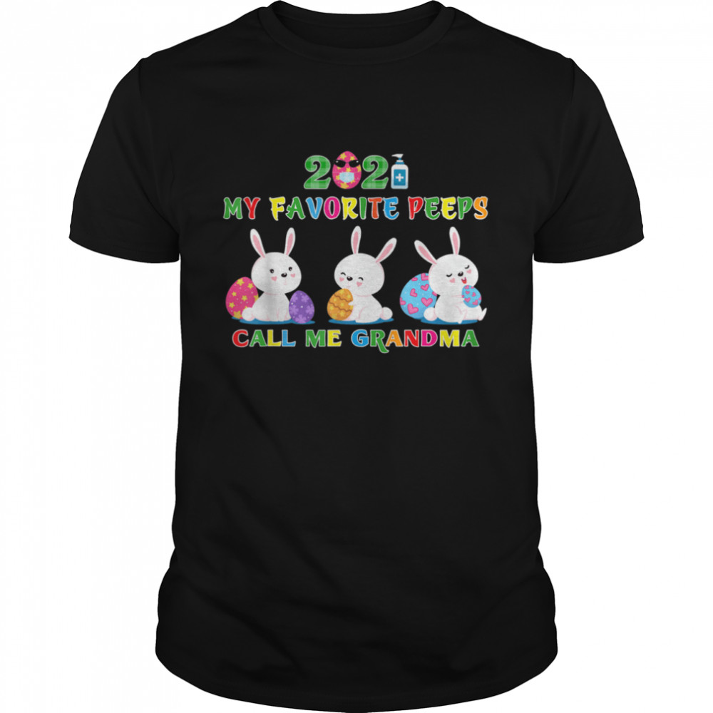 My Favorite Peeps Call My Grandma Easter Day Rabbit shirt