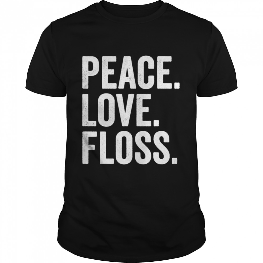 Peace Love Floss Dental Hygienist Week Shirt