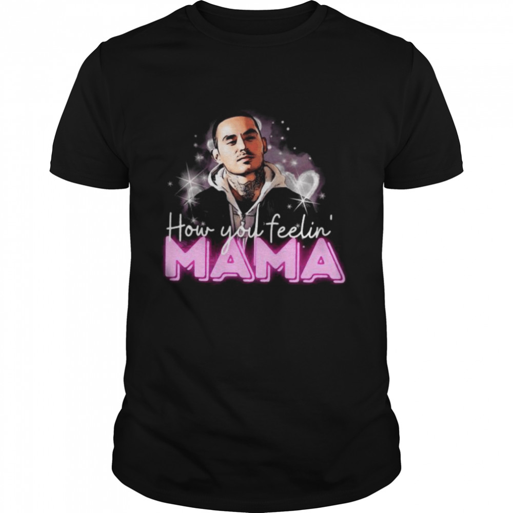 Rio Good Girls How You Feeling Mama Shirt