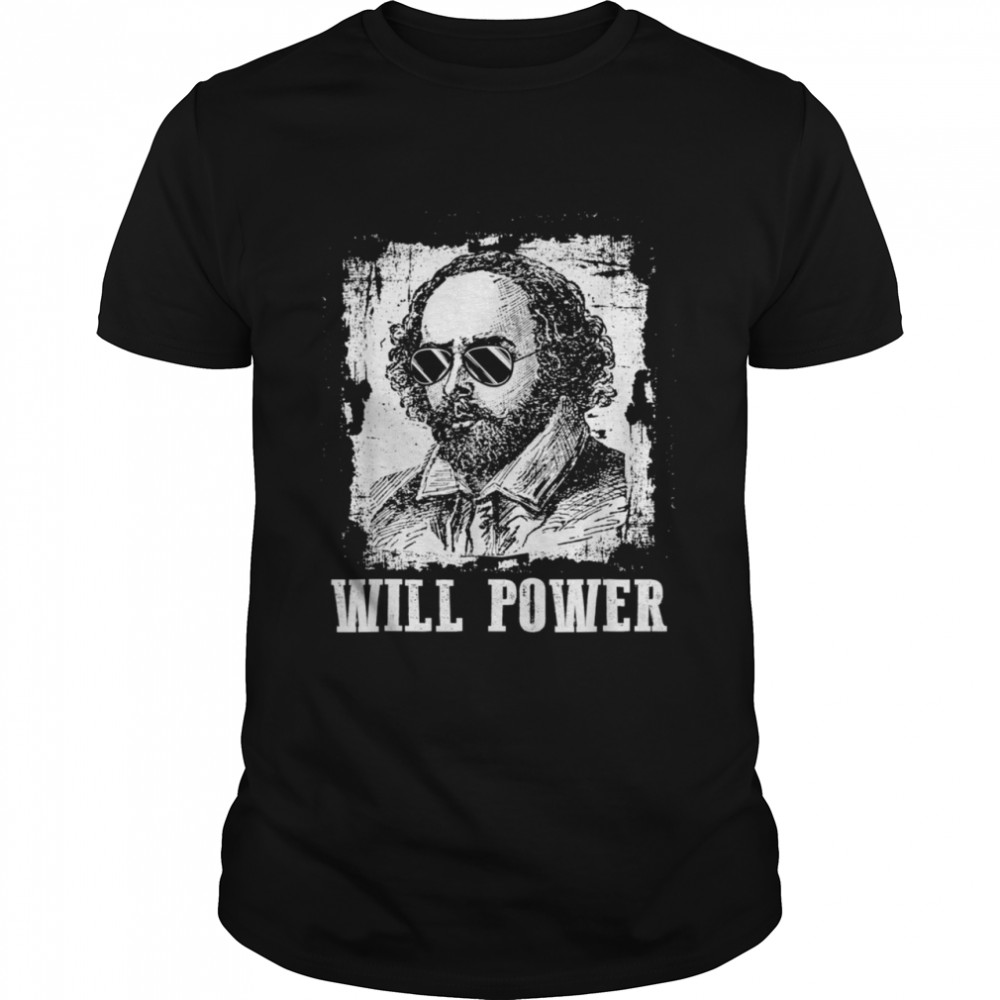 Will Power Cool William Shakespeare Classic Literature Shirt