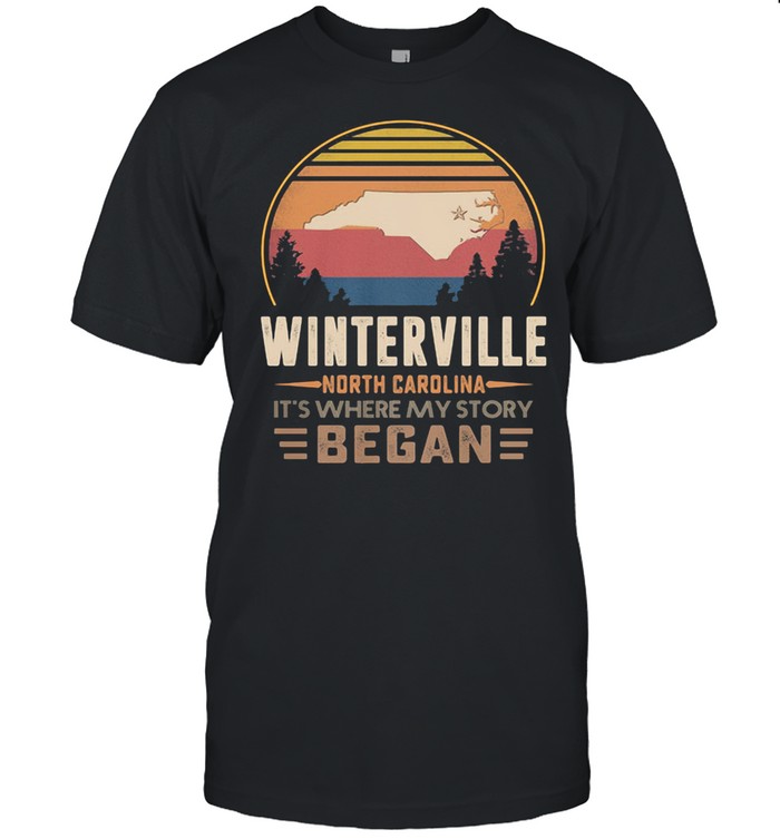 Winterville North California It’s Where My Story Began Vintage Shirt