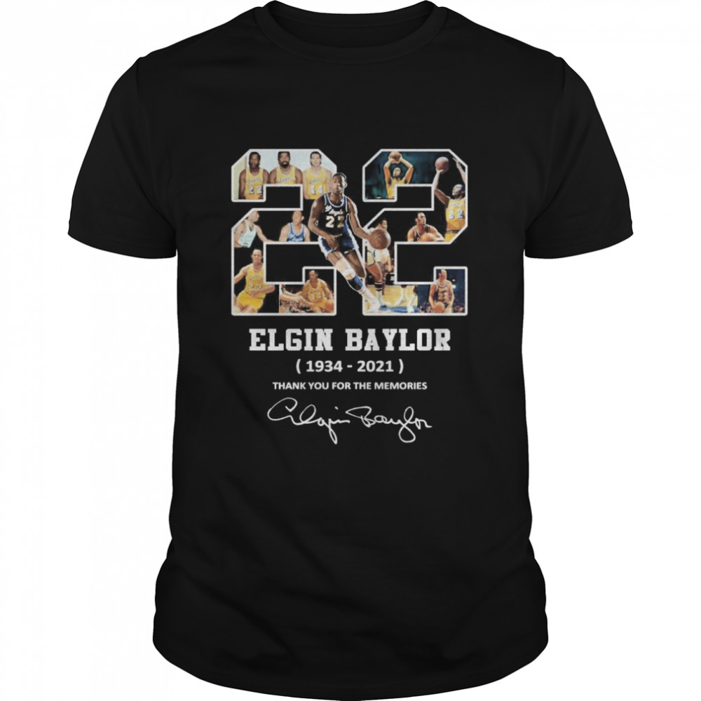 22 Elgin Baylor 1934 2021 Thank You For The Memories Signature Shirt