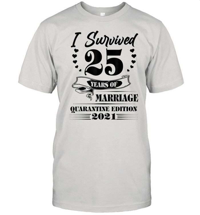 25th Wedding Anniversary Quarantine 2021 Couples For Her Him Shirt