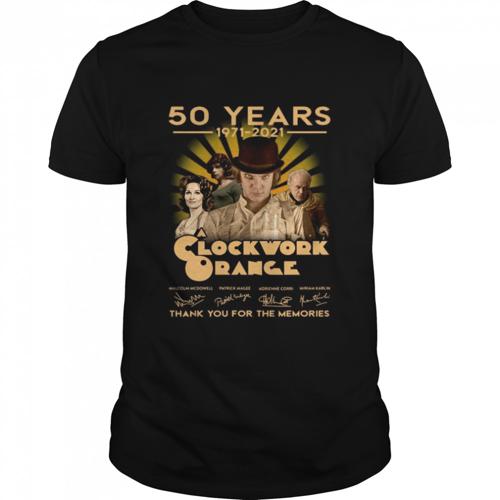 50 Years 1971 2021 Of The Clockwork Orange Signatures Thank You For The Memories shirt