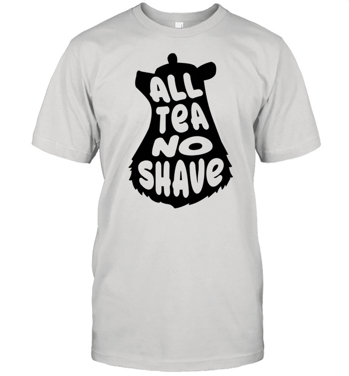 All Tea No Shave Gay Bear shirt