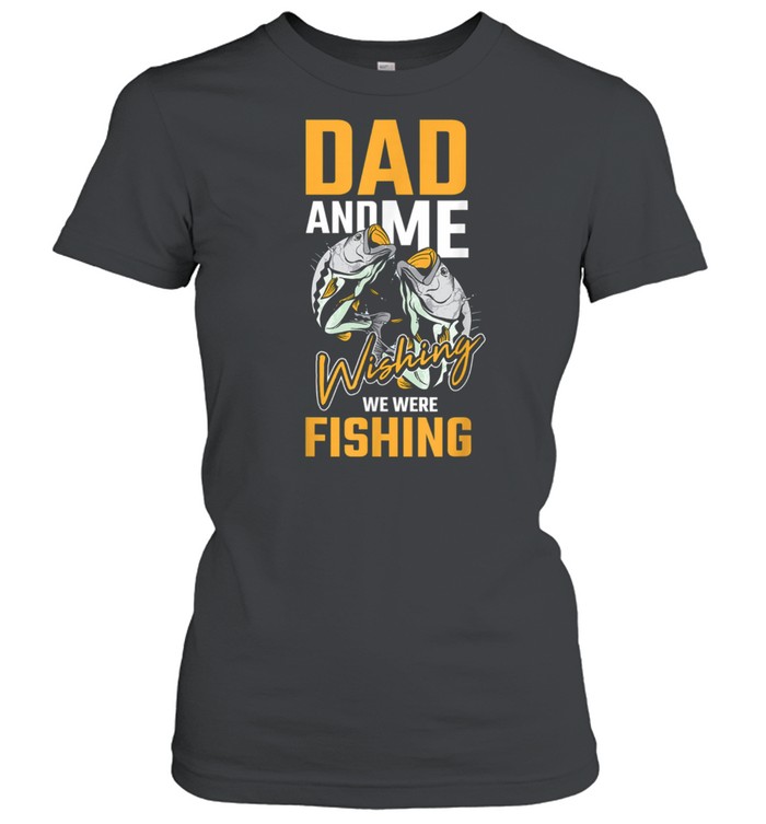 Angeln Papa Und Ich Wünschend Sagen Angler Cool Fischer  Classic Women's T-shirt