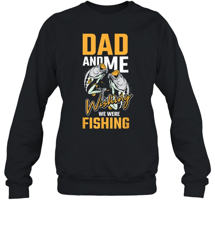 Angeln Papa Und Ich Wünschend Sagen Angler Cool Fischer  Unisex Sweatshirt