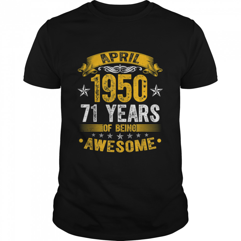 Distressed April 1950 71 Years Old 71st Birthday Shirt