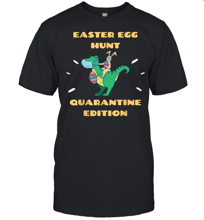 Easter in Quarantine 2021 Bunny & Easter Dinosaur TRex shirt