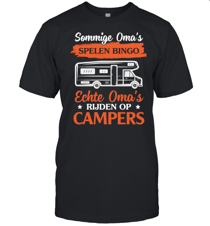 Echte OMa’s Rijden Op Campers Sommige Oma’s Spelen Bingo Shirt