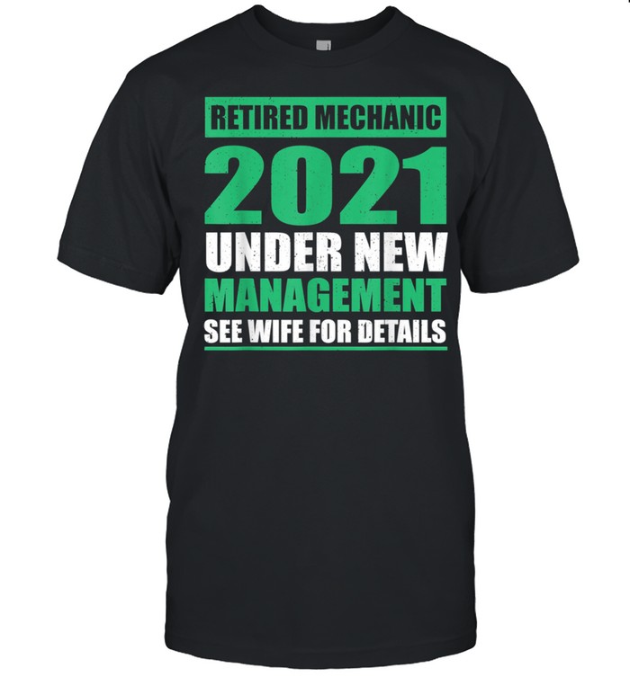 Great 2021 Retired Mechanic Saying Pension Shirt