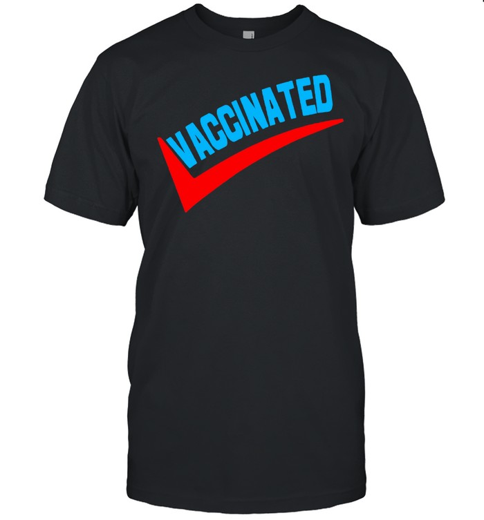 I had vaccinated 2021 shirt