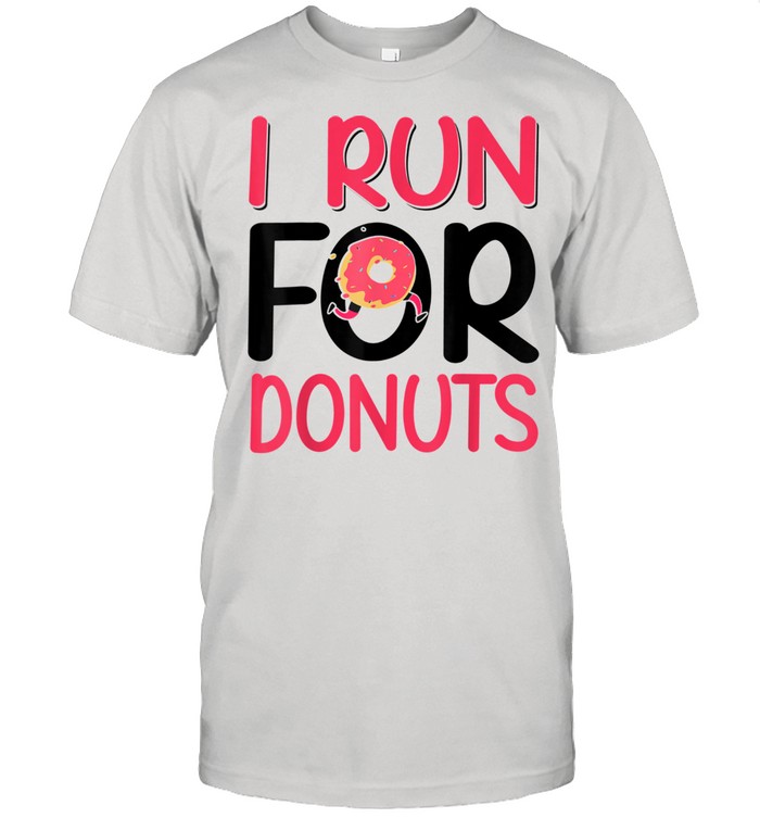 I Run for Donuts Running Shirt