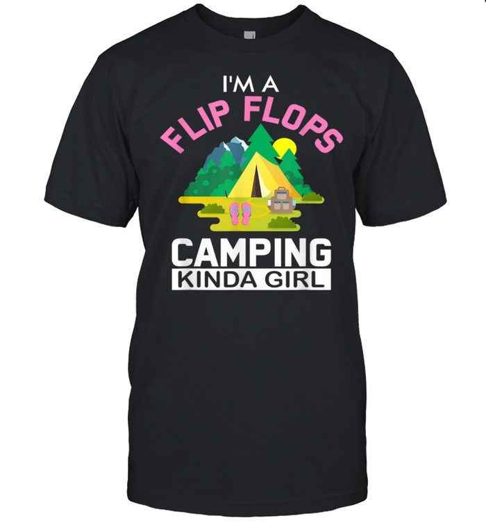 I’m A Flip Flops Camping Kind Of Girl Camping shirt