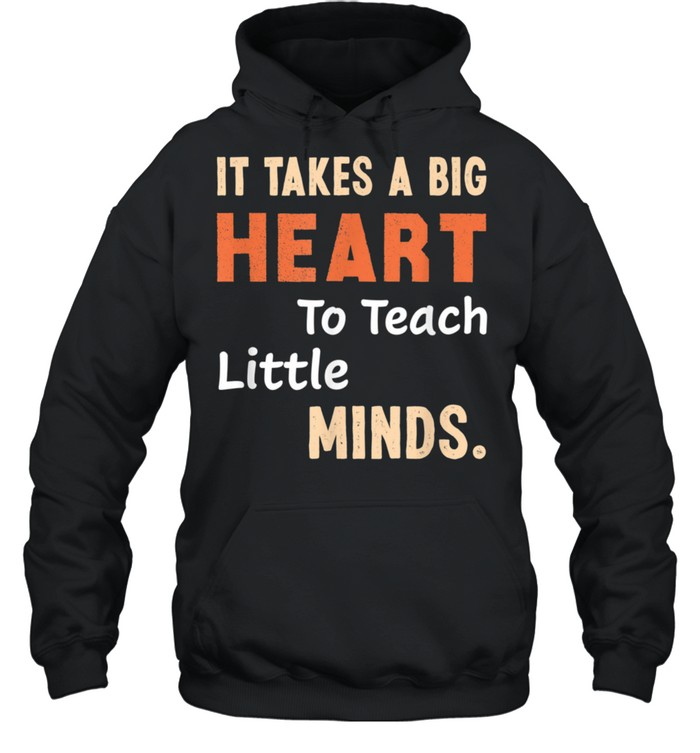 It takes a Big Heart to Teach Little Minds  Unisex Hoodie