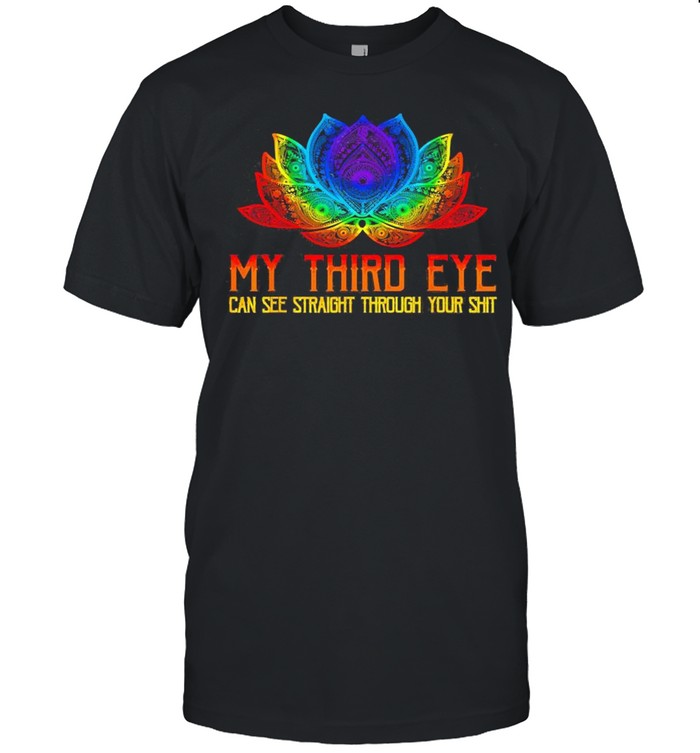 My Third Eye Can See Straight Through Your Shit