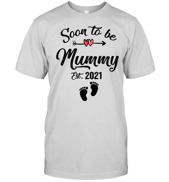 Soon To Be Mummy 2021 Shirt Mother's Day For Mom Pregnancy Shirt
