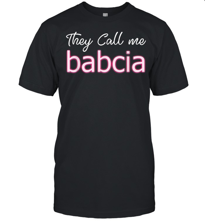 They Call Me Babcia shirt