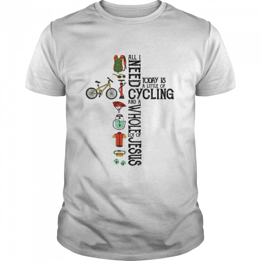 All I need today is a little of cycling and a whole lot of jesus shirt