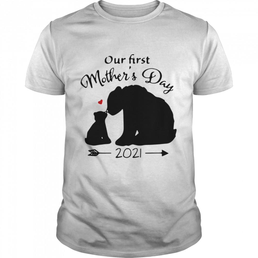 Bear our first mothers day 2021 shirt