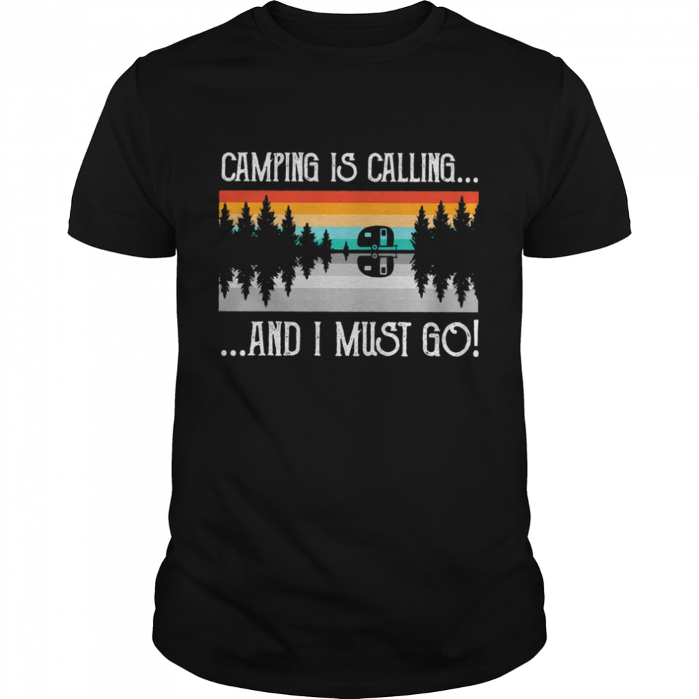 Camping is calling and I must go vintage shirt
